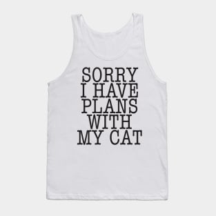 Sorry I have plans with my cat Tank Top